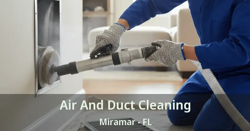 Air And Duct Cleaning Miramar - FL