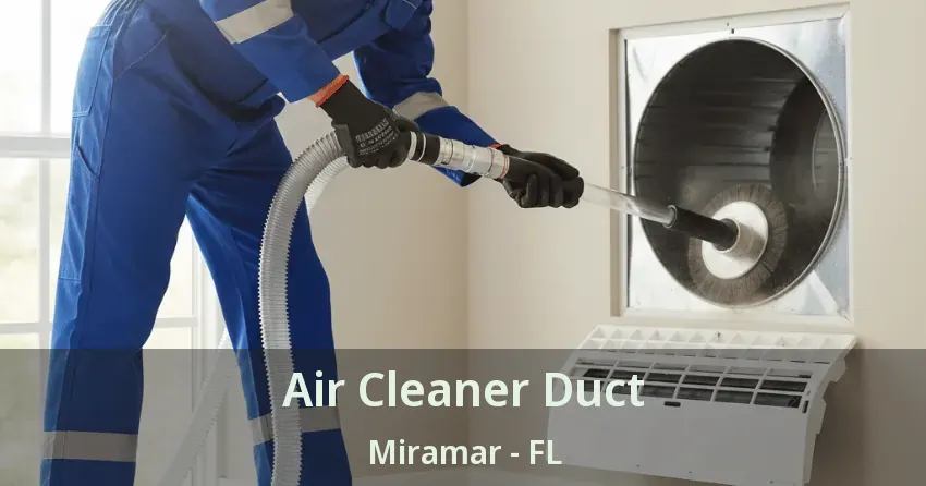 Air Cleaner Duct Miramar - FL Air Cleaner Duct Miramar - FL