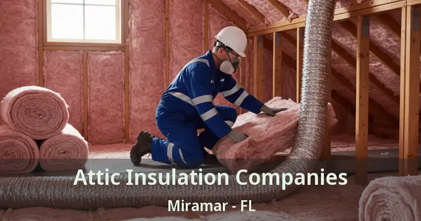 Attic Insulation Companies Miramar - FL
