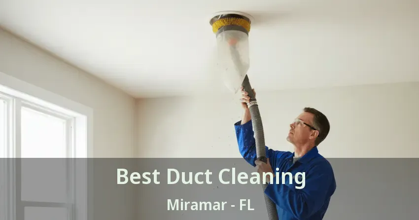 Best Duct Cleaning Miramar - FL Best Duct Cleaning Miramar - FL