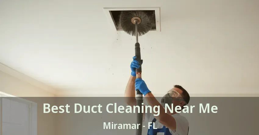 Best Duct Cleaning Near Me Miramar - FL