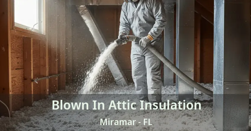 Blown In Attic Insulation Miramar - FL