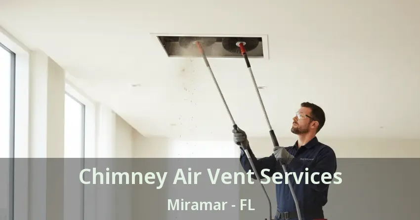Chimney Air Vent Services Miramar - FL