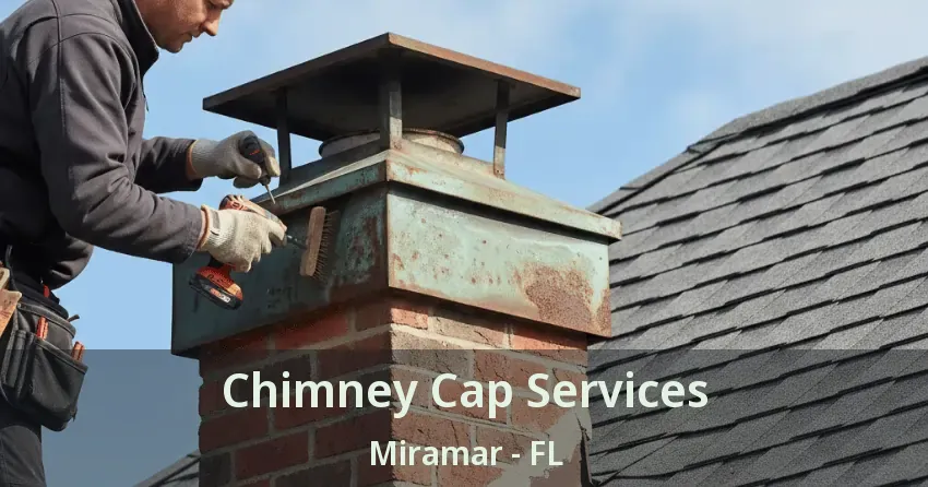 Chimney Cap Services Miramar - FL