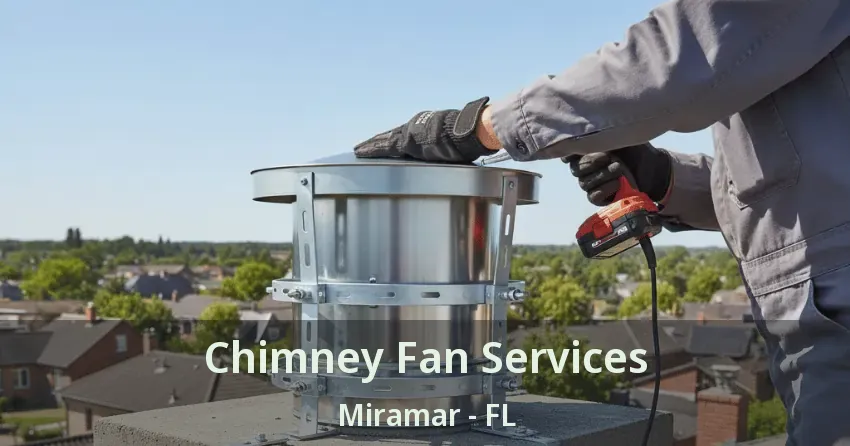 Chimney Fan Services Miramar - FL