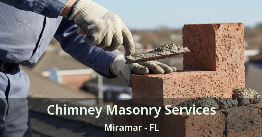 Chimney Masonry Services Miramar - FL