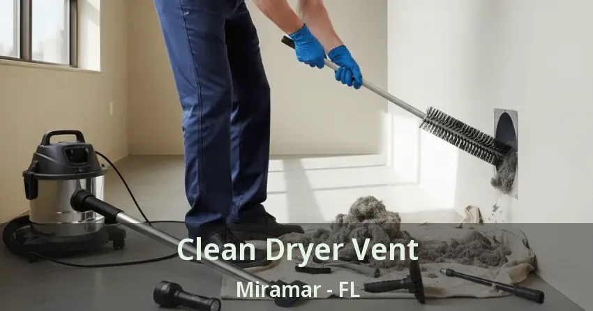 Clean Dryer Vent Miramar - FL