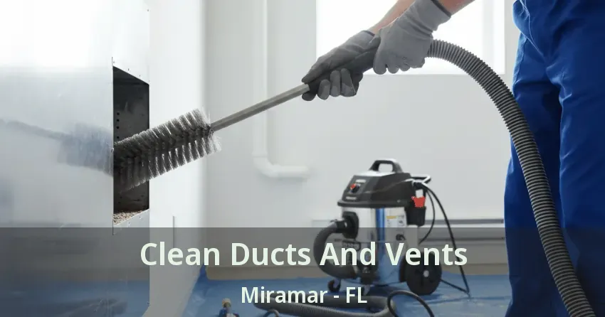 Clean Ducts And Vents Miramar - FL