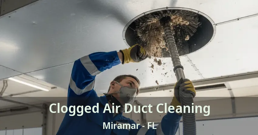 Clogged Air Duct Cleaning Miramar - FL