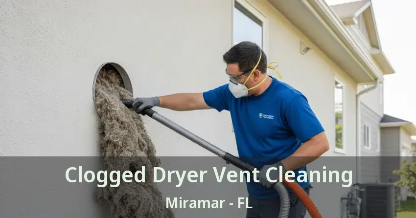 Clogged Dryer Vent Cleaning Miramar - FL