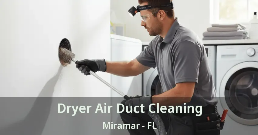 Dryer Air Duct Cleaning Miramar - FL