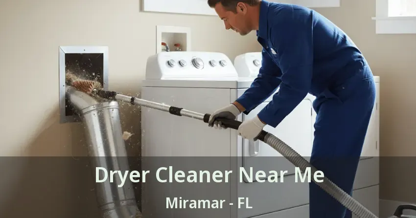 Dryer Cleaner Near Me Miramar - FL