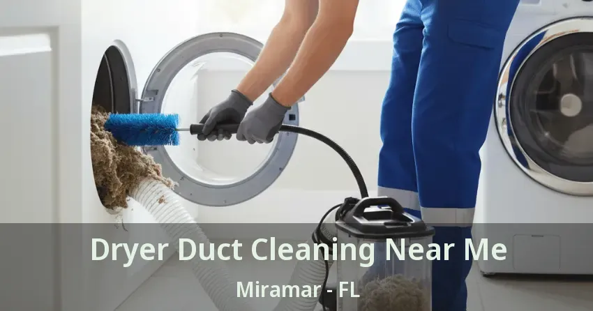 Dryer Duct Cleaning Near Me Miramar - FL