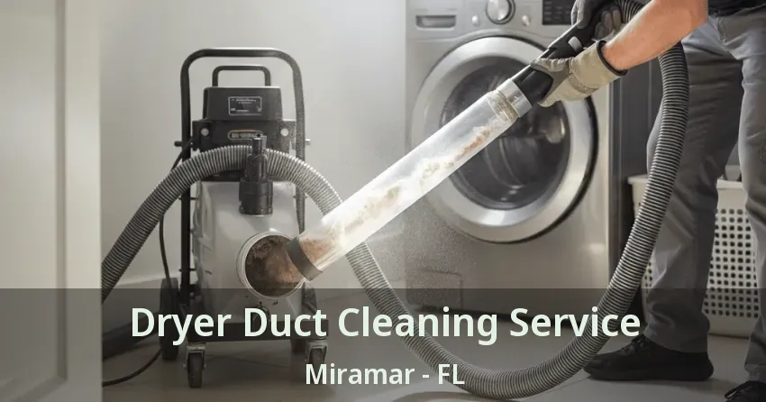 Dryer Duct Cleaning Service Miramar - FL