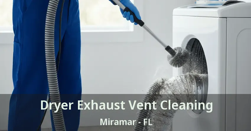 Dryer Exhaust Vent Cleaning Miramar - FL