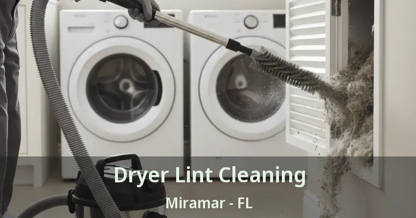 Dryer Lint Cleaning Miramar - FL Dryer Lint Cleaning Miramar - FL