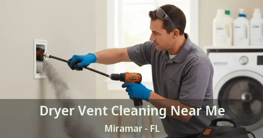 Dryer Vent Cleaning Near Me Miramar - FL