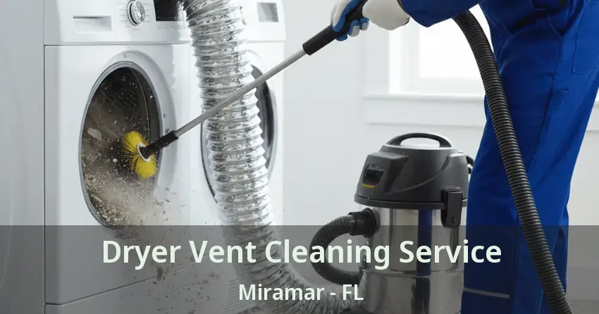 Dryer Vent Cleaning Service Miramar - FL