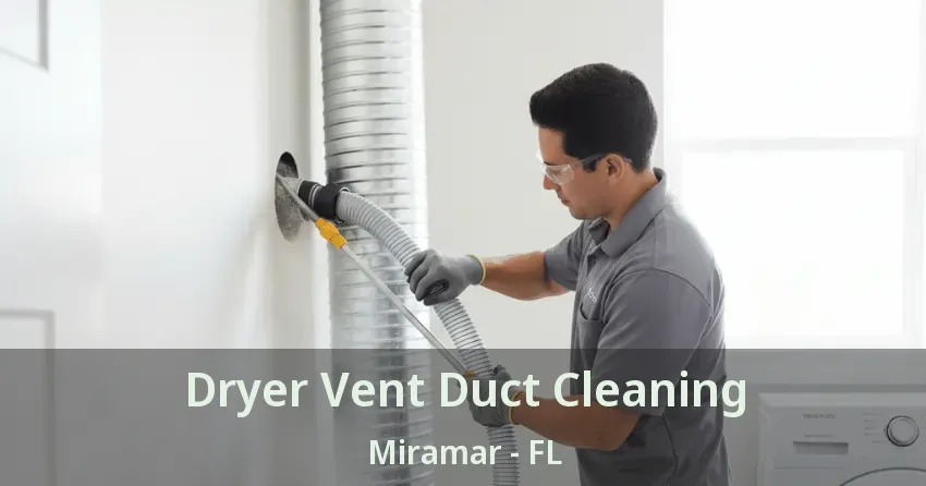 Dryer Vent Duct Cleaning Miramar - FL