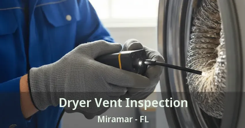 Dryer Vent Inspection Miramar - FL