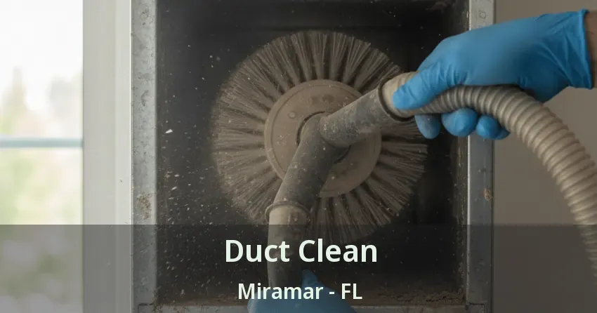 Duct Clean Miramar - FL Duct Clean Miramar - FL