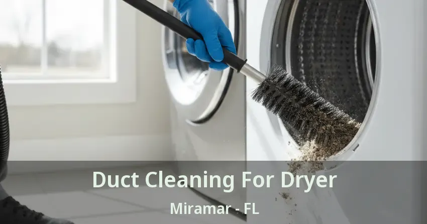Duct Cleaning For Dryer Miramar - FL