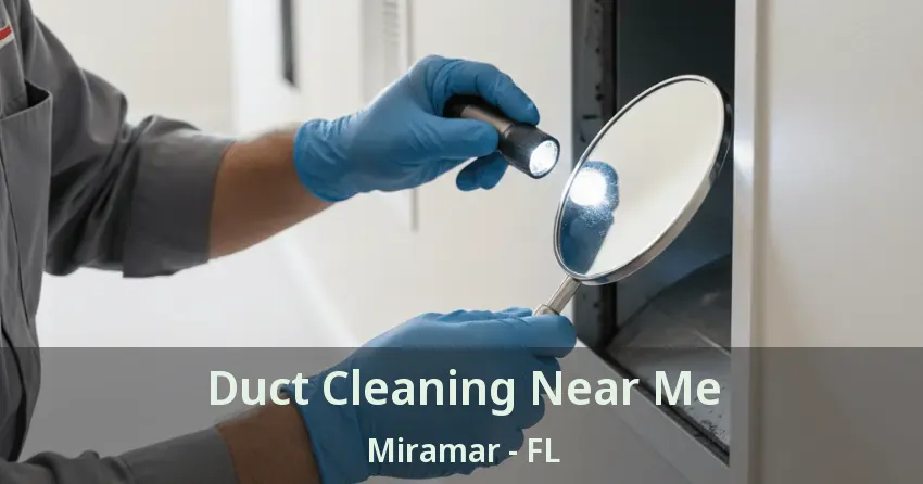 Duct Cleaning Near Me Miramar - FL