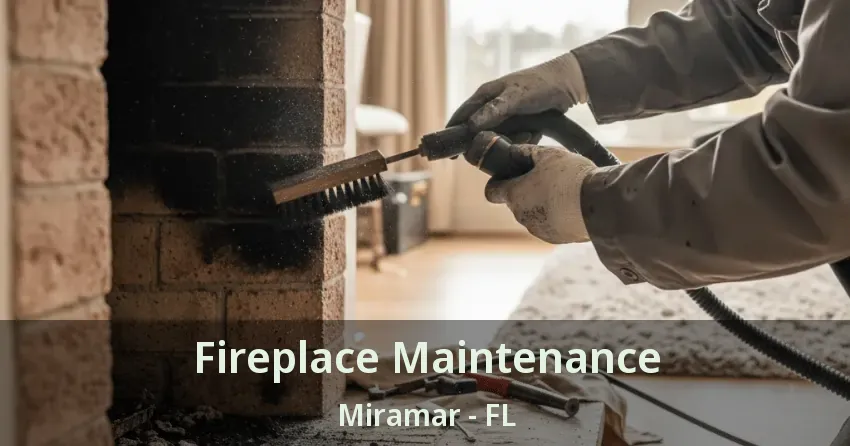 Fireplace Maintenance Miramar - FL