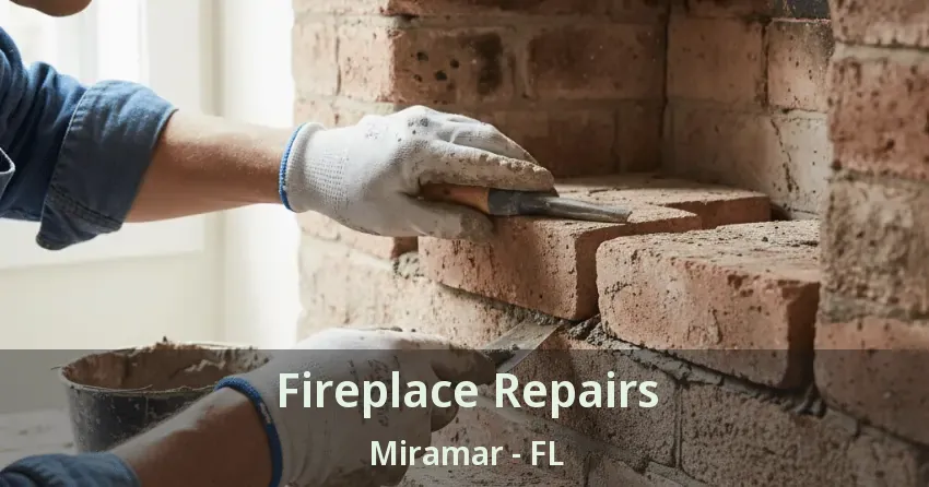 Fireplace Repairs Miramar - FL Fireplace Repairs Miramar - FL