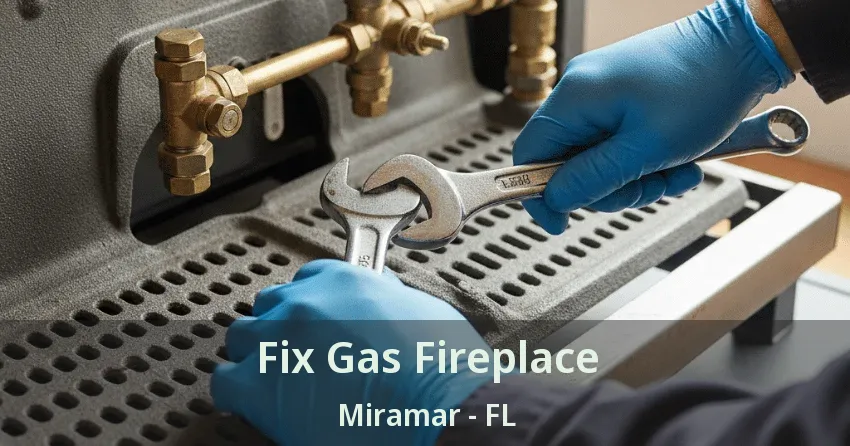 Fix Gas Fireplace Miramar - FL
