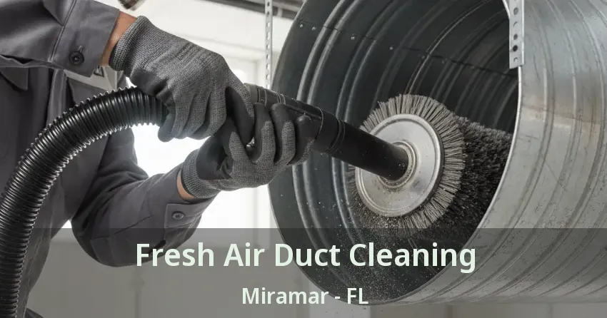 Fresh Air Duct Cleaning Miramar - FL