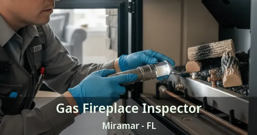 Gas Fireplace Inspector Miramar - FL