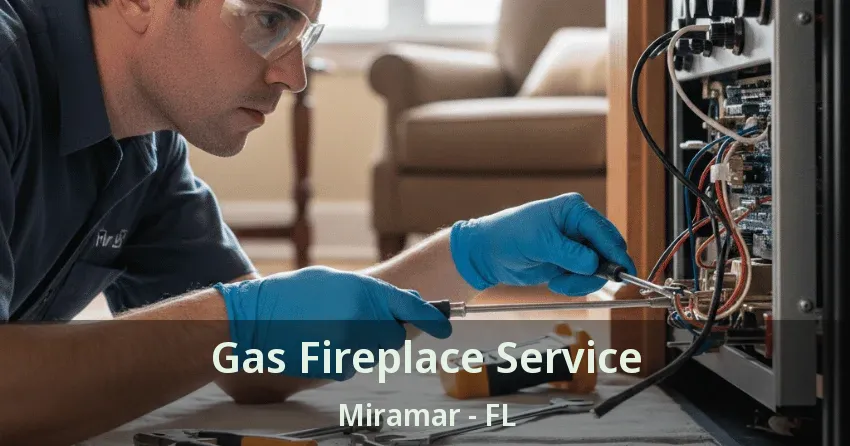 Gas Fireplace Service Miramar - FL