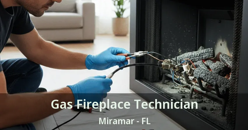 Gas Fireplace Technician Miramar - FL Gas Fireplace Technician Miramar - FL