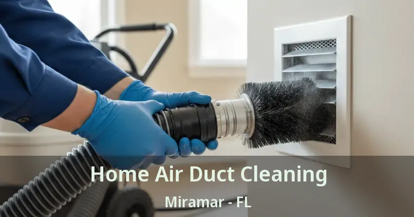 Home Air Duct Cleaning Miramar - FL