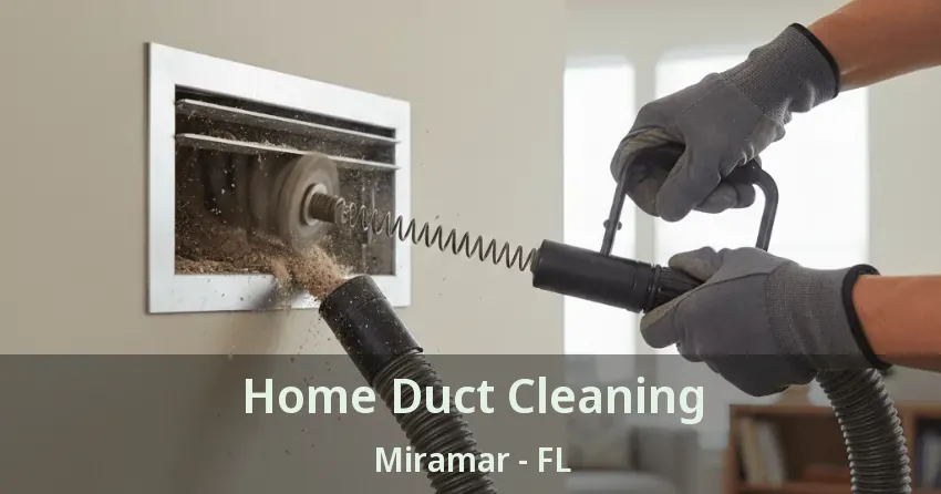 Home Duct Cleaning Miramar - FL