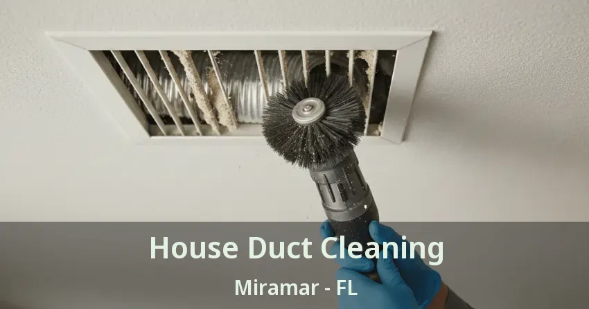 House Duct Cleaning Miramar - FL