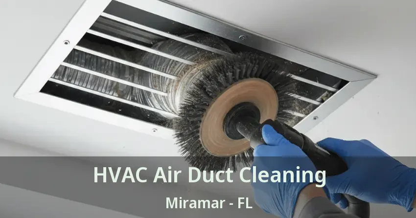 HVAC Air Duct Cleaning Miramar - FL