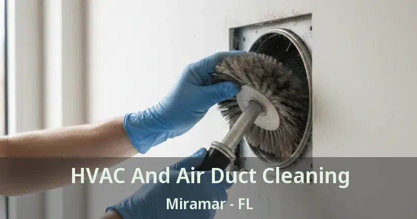 HVAC And Air Duct Cleaning Miramar - FL