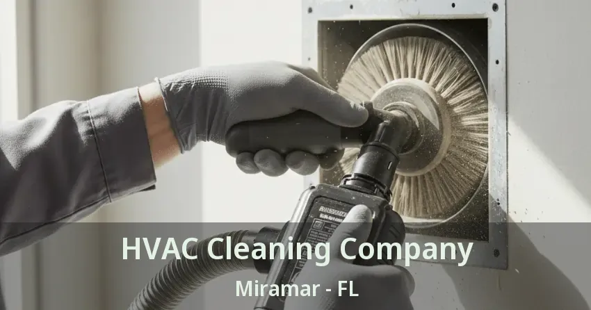HVAC Cleaning Company Miramar - FL