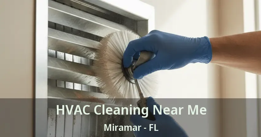 HVAC Cleaning Near Me Miramar - FL