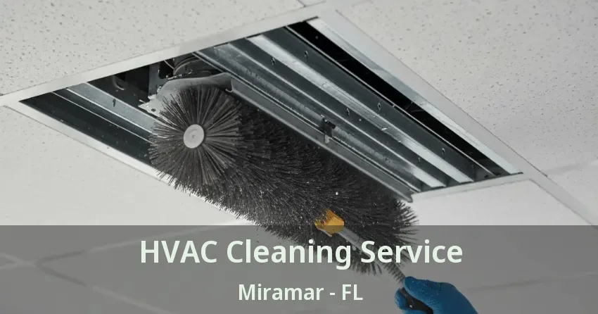 HVAC Cleaning Service Miramar - FL HVAC Cleaning Service Miramar - FL