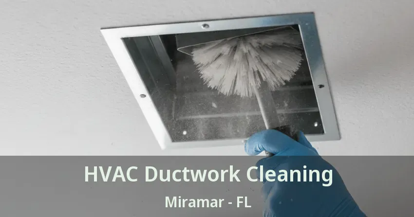 HVAC Ductwork Cleaning Miramar - FL
