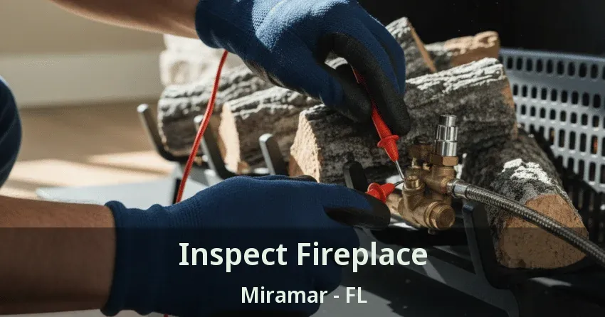 Inspect Fireplace Miramar - FL