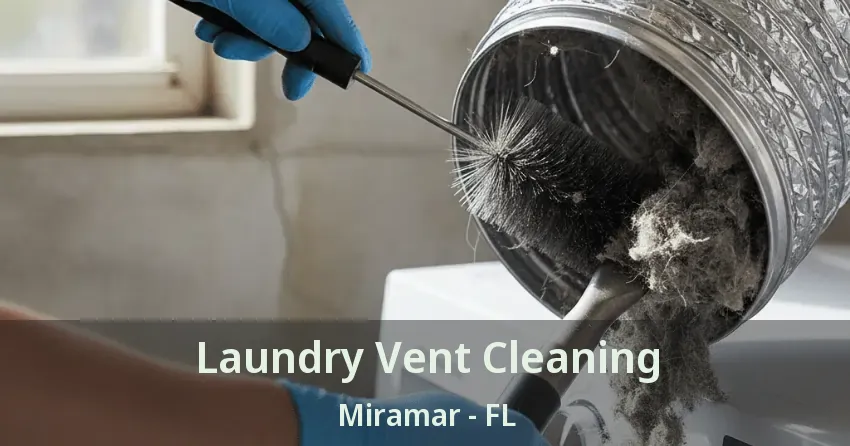 Laundry Vent Cleaning Miramar - FL Laundry Vent Cleaning Miramar - FL