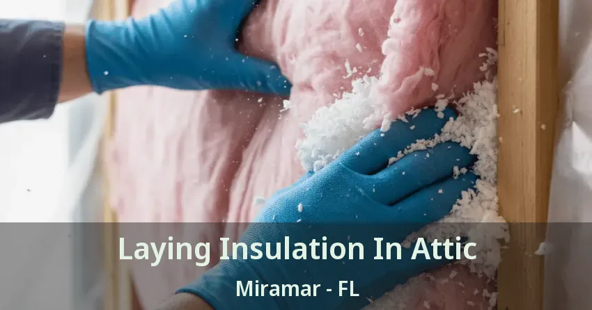 Laying Insulation In Attic Miramar - FL Laying Insulation In Attic Miramar - FL