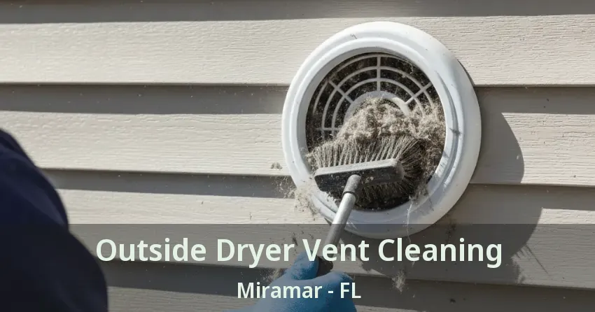 Outside Dryer Vent Cleaning Miramar - FL