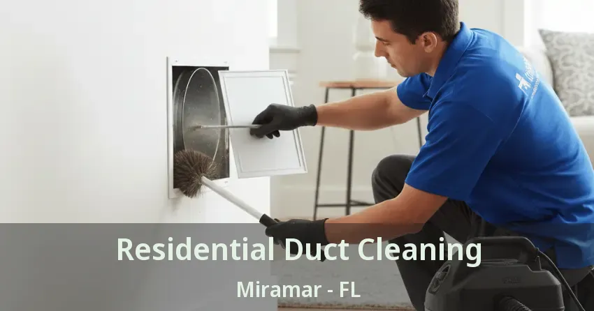 Residential Duct Cleaning Miramar - FL