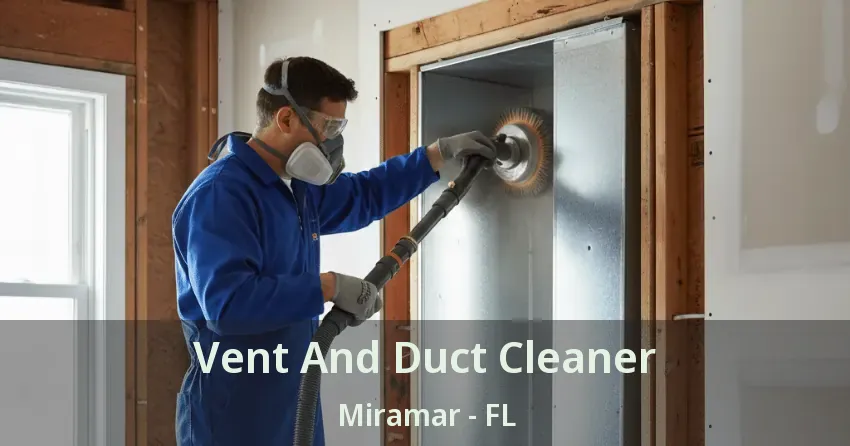 Vent And Duct Cleaner Miramar - FL