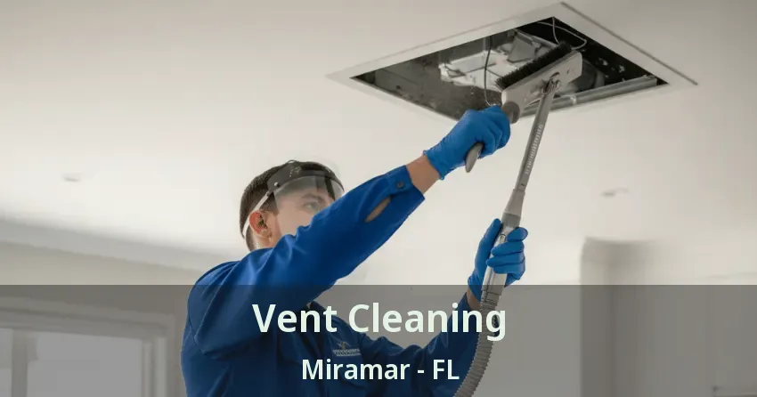 Vent Cleaning Miramar - FL